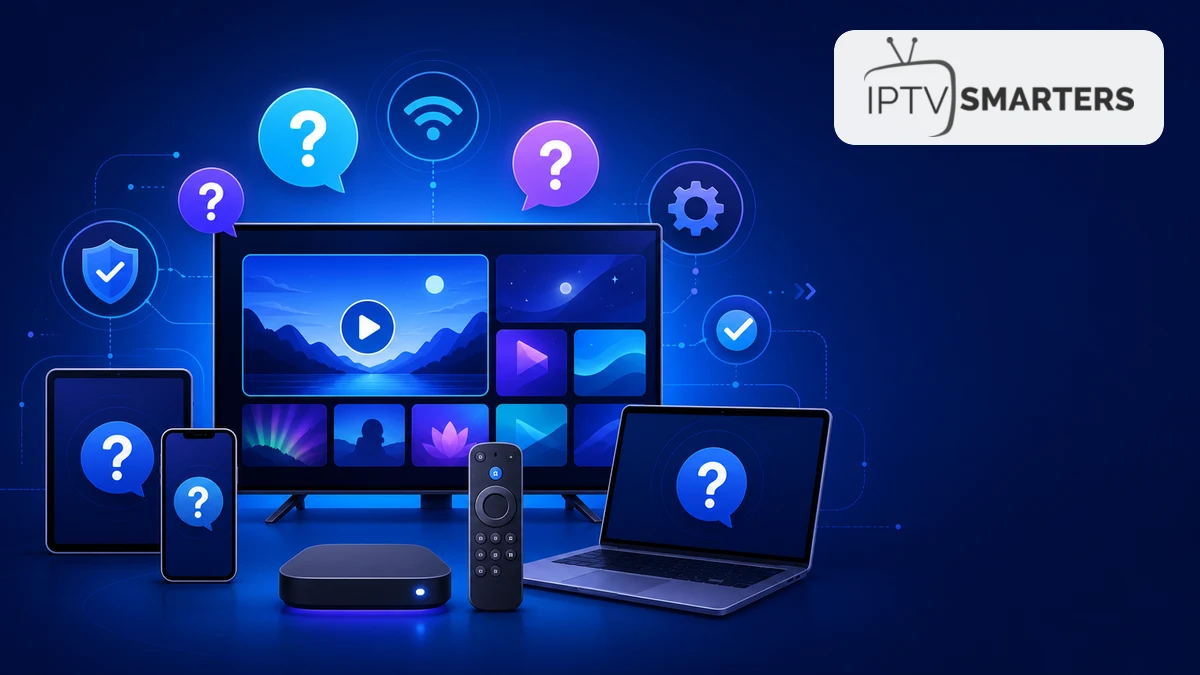 FAQ IPTV Smarters Pro 2026 avec réponses pratiques